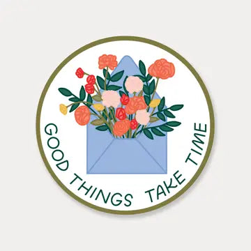 Good Things Take Time Sticker